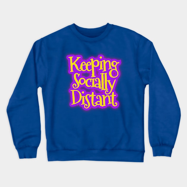 Keeping Socially Distant Crewneck Sweatshirt by Elvira Khan